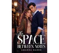 The Space Between Notes: A quick-witted violinist and a guarded pianist must learn that love, like music, only works when both people are brave enough to be heard. (Home & Heart Trilogy)