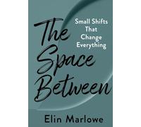The Space Between: Small Shifts That Change Everything