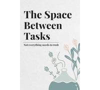 The Space Between Tasks: A Minimal Daily Journal for Writing, Planning, and Everyday Clarity