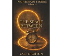The Space Between: Ten Short Stories. Ten Devastating Endings. | A Collection of Ten Psychological Short Stories | Nightshade stories Volume 2
