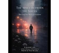 The Space Between the Sirens, The Long Way Back to Ourselves: A Journey into Structural Integrity (A;6 Anchored Series)