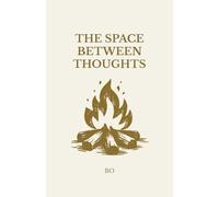 The Space Between Thoughts (The Stillness Series)