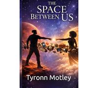 The Space Between Us (A Love out of this World)