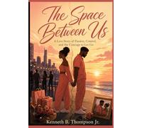 The Space Between Us: A Love Story of Passion, Control, and the Courage to Let Go