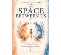 The Space Between Us: A Practical Guide to Co-Parenting Through the Dark Night