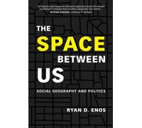 The Space between Us: Social Geography and Politics