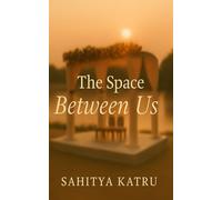 THE SPACE BETWEEN US: Where Silence speaks and hearts wait