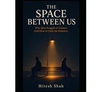 The Space Between Us: Why Men Struggle to Connect (And How to Close the Distance)