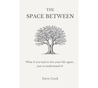 The Space Between: What if you had to live your life again… just to understand it?