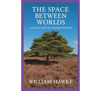 The Space Between Worlds: A collection of modern poetry