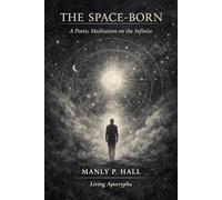 The Space-Born: A Poetic Meditation on the Infinite (Living Apocrypha)