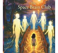 The Space Brain Club: The biggest mystery in the universe-explained through wonder