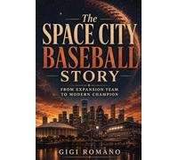 The Space City Baseball Story: From Expansion Team to Modern Champion