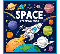 The Space Coloring Book: A Fun Coloring Book for Kids | 24 Cosmic Pages of Rockets, Planets, and Astronauts