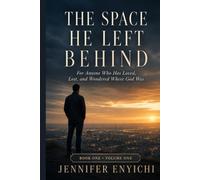 The Space He Left Behind: For Anyone Who Has Loved, Lost, and Wondered Where God Was (Book 1 - Volume 1)