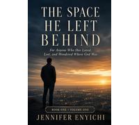 The Space He Left Behind: For Anyone Who Has Loved, Lost, and Wondered Where God Was (Book 1 - Volume 1)