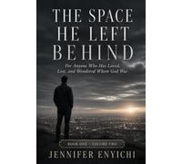 The Space He Left Behind: For Anyone Who Has Loved, Lost, and Wondered Where God Was (Book 1 - Volume 2)