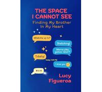 The Space I Cannot See: Finding My Brother in My Heart