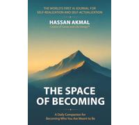 The Space of Becoming: The World's First AI Journal for Self-Realization and Self-Actualization: A Daily Companion for Becoming Who You Are Meant to ... AI: Self-Help + AI-driven Mastery Series)