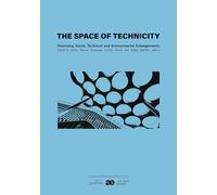 The Space of Technicity: Theorising Social, Technical and Environmental Entanglements (Ecologies of Architecture. Open Book Series)