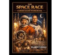 The Space Race Curriculum Workbook: Student Edition (World History Curriculum Workbooks)