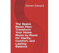The Space Reset Plan: Transform Your Home Room by Room for Clarity, Comfort, and Lasting Balance (Decluttering Collection)
