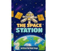 The Space Station: A Little Astronaut Story and Activity Book with Coloring, Drawing, Mazes, Puzzles, and Creative Fun (Little Visionaries)