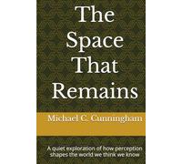 The Space That Remains: A quiet exploration of how perception shapes the world we think we know