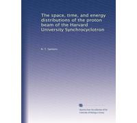 The space, time, and energy distributions of the proton beam of the Harvard University Synchrocyclotron