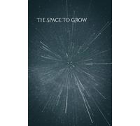 The Space to Grow: A Personal Development Journal for Goals, Clarity & Progress