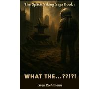 The Space Viking Saga Book 1: What the…??!?!?