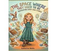 The Space Where They Used To Be:: Navigating Grief and Change (The Heart-To-Heart Series)