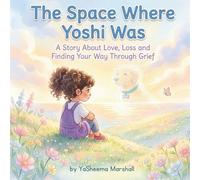 The Space Where Yoshi Was: A Gentle Story About Love, Loss, and Remembering After Losing a Pet