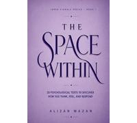 THE SPACE WITHIN: 20 Psychological Tests to Reveal Your Personality, Thinking Style, and Hidden Patterns (Inner Signals Series)