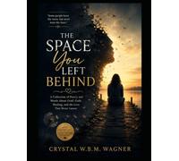 The Space You Left Behind (A LIFE WRITTEN IN PIECES: One Life. Many Stories.)