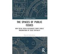The Spaces of Public Issues: How Social Media Discourses Shape Public Imaginations of Issue Spatiality (The Refiguration of Space)