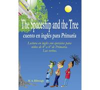 The Spaceship and the Tree cuento en inglés para Primaria: Lectura en inglés con ejercicios para niños de 4º a 6º de Primaria. Los verbos.