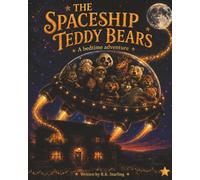 The Spaceship Teddy Bears: A Bedtime Adventure