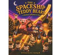 The Spaceship Teddy Bears: A Bedtime Adventure to Mars
