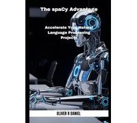 The spaCy Advantage: Accelerate Your Natural Language Processing Projects: 1