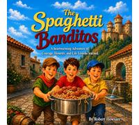 The Spaghetti Banditos: A heartwarming adventure of courage, honesty and life lessons learned
