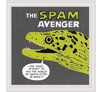 The Spam Avenger - Spam Avenger: One Man's Attempt to Rid the World O