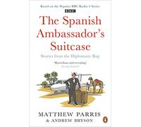 The Spanish Ambassador's Suitcase: Stories from the Diplomatic Bag