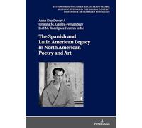 The Spanish and Latin American Legacy in North American Poetry and Art: 25 (Estudios hispánicos en el contexto global. Hispanic Studies in the Global Context. Hispanistik im globalen Kontext)