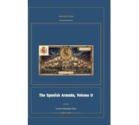 The Spanish Armada, Volume II: 2 (Global Navies Classics)