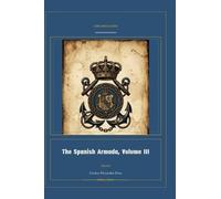 The Spanish Armada, Volume III: 3 (Global Navies Classics)