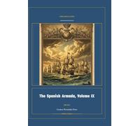 The Spanish Armada, Volume IX: 9 (Global Navies Classics)