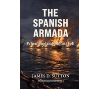 The Spanish Armada: When England Almost Fell (Another Outcome)