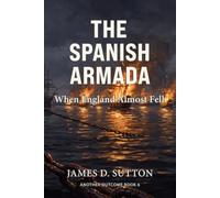 The Spanish Armada: When England Almost Fell (Another Outcome)