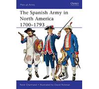 The Spanish Army in North America 1700-1793: 475 (Men-at-Arms)